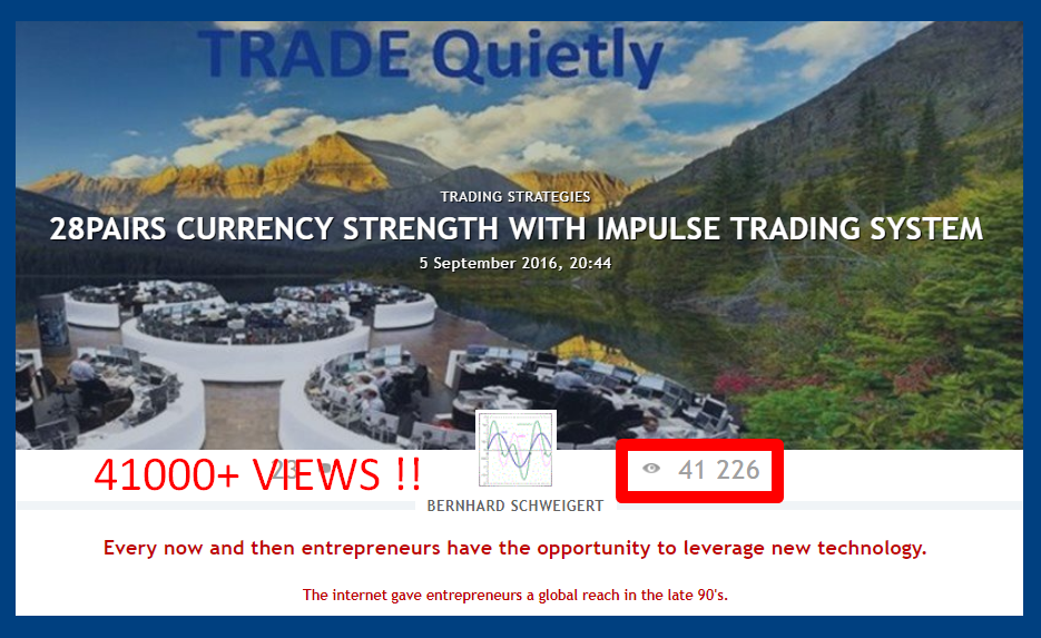 ⚜️⚜️⚜️⚜️⚜️ 42000 VIEWS ⚜️⚜️⚜️⚜️⚜️

28PAIRS CURRENCY STRENGTH WITH IMPULSE TRADING SYSTEM
!!! BUY STRONG <<<||>>> SELL WEAK !!!

Want to become a better trader?
Want to learn how to trade?
THE TRADING SYSTEM YOU MUST KNOW.

-------------------------------------------------
!!! 42000+ views until now !!!
A MUST READ
-------------------------------------------------

Serious traders know that currency strength trading is the most lucrative form of trading because of the choice of pairs combined with strength and weakness.
I published for free my special Double-GAP Currency Strength Theory. Read and study my posts in forums and blogs with hundreds of trade examples and then practice. Our trading system will have you the best chances to become a profitable trader.

________________A complete trading strategy!________________
________________========SINCE 2016==========________________
_________________Start to make profits now!_________________

CLICK HERE TO START: https://www.mql5.com/en/blogs/post/679077