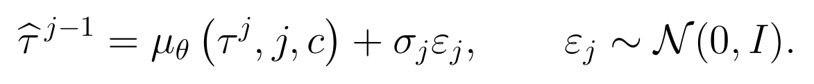 τ̂^(j − 1) = μ_θ(τ^j, j, c) + σ_j ε_j, ε_j ∼ 𝒩(0, I).