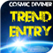 Cosmic Diviner Trend Entry