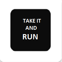 Take it and run