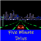 Five Minute Drive