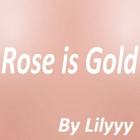 Rose is Gold