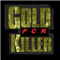 FCK Gold Killer
