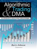 Algorithmic Trading and DMA: An introduction to direct access trading strategies: Barry Johnson: 9780956399205: Amazon.com: Books