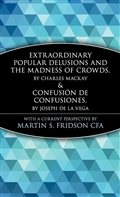 Extraordinary Popular Delusions and the Madness of Crowds & Confusión de Confusiones (Wiley Investment Classics)