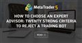 How to choose an Expert Advisor: Twenty strong criteria to reject a trading bot