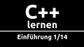 C++ Crashkurs für Anfänger in 2 Std [1/14] | EINFÜHRUNG