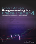 Expert Advisor Programming for MetaTrader 4 | Expert Advisor Programming for MetaTrader