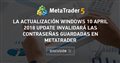 La actualización Windows 10 April 2018 Update invalidará las contraseñas guardadas en MetaTrader