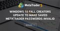 Windows 10 Fall Creators Update to make saved MetaTrader passwords invalid