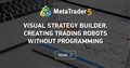 Visual strategy builder. Creating trading robots without programming