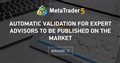 Automatic Validation for expert advisors to be published on the Market