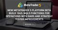New MetaTrader 5 Platform beta build 1845: MQL5 functions for operations with bars and Strategy Tester improvements