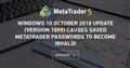 Windows 10 October 2018 Update (version 1809) causes saved MetaTrader passwords to become invalid