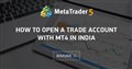 How to open a trade account with MT4 in INDIA