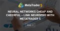 Neural Networks Cheap and Cheerful - Link NeuroPro with MetaTrader 5