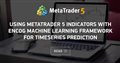 Using MetaTrader 5 Indicators with ENCOG Machine Learning Framework for Timeseries Prediction