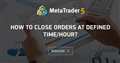 How to close orders at defined time/hour?