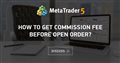 How to get commission fee before open order?