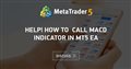 HELP! How to Call MACD indicator in MT5 EA