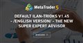 Default Ilan-TrioKS v1.45 - /English Version/ - The new SUPER Expert Advisor