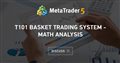 T101 basket trading system - math analysis