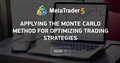 Applying the Monte Carlo method for optimizing trading strategies