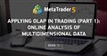 Applying OLAP in trading (part 1): Online analysis of multidimensional data
