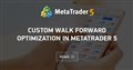 Custom Walk Forward optimization in MetaTrader 5
