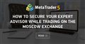 How to Secure Your Expert Advisor While Trading on the Moscow Exchange