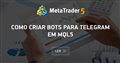 Como criar bots para Telegram em MQL5