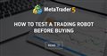 How to Test a Trading Robot Before Buying