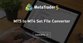 MT5 to MT4 Set File Converter