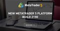 New MetaTrader 5 Platform Build 2190