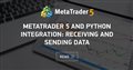 MetaTrader 5 and Python integration: receiving and sending data