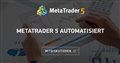 Metatrader 5 automatisiert