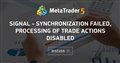 Signal - synchronization failed, processing of trade actions disabled