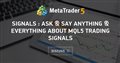 Signals : Ask & Say Anything & Everything About MQL5 Trading Signals