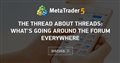 The thread about threads: what's going around the forum everywhere