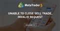 Unable to close sell trade, Invalid request