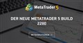 Der Neue MetaTrader 5 build 2280