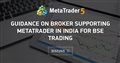 Guidance on broker supporting Metatrader in India for BSE Trading