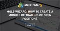 MQL5 Wizard: How to Create a Module of Trailing of Open Positions