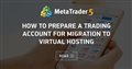 How to Prepare a Trading Account for Migration to Virtual Hosting