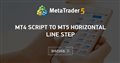 MT4 script to MT5 horizontal line step