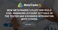 New MetaTrader 5 Platform Build 2340: Managing account settings in the Tester and expanded integration with Python