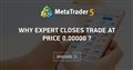 why expert closes trade at price 0.00000 ?