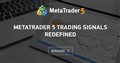 MetaTrader 5 Trading Signals Redefined