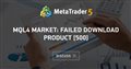 MQL4 Market: failed download product [500]
