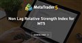 Non Lag Relative Strength Index for MT5